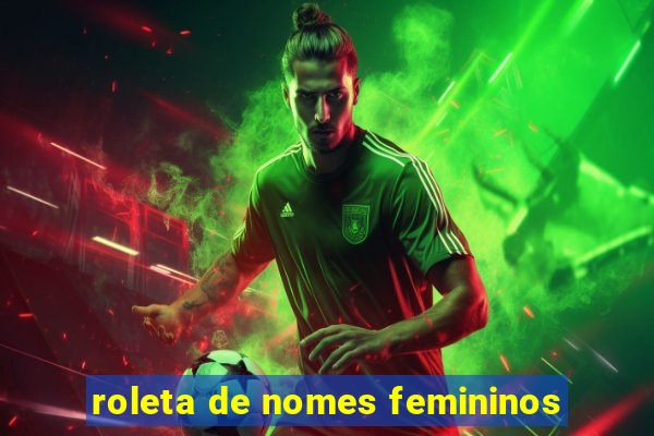 roleta de nomes femininos